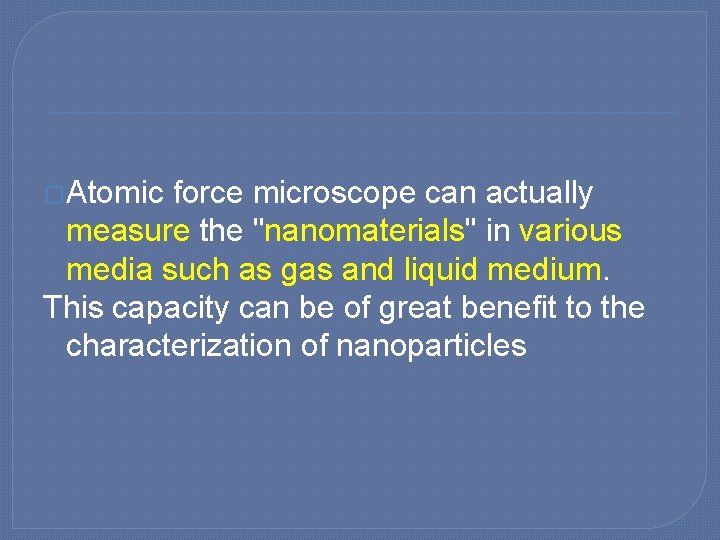 �Atomic force microscope can actually measure the "nanomaterials" in various media such as gas