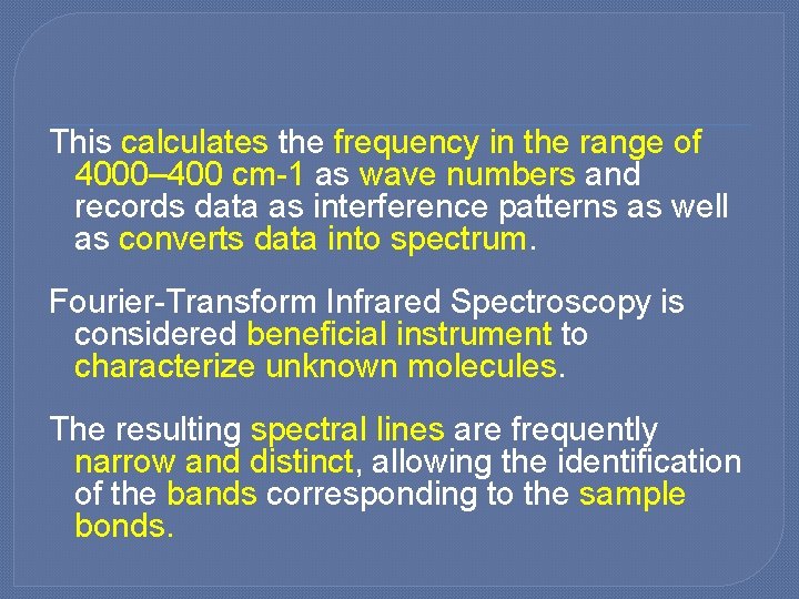 This calculates the frequency in the range of 4000– 400 cm-1 as wave numbers