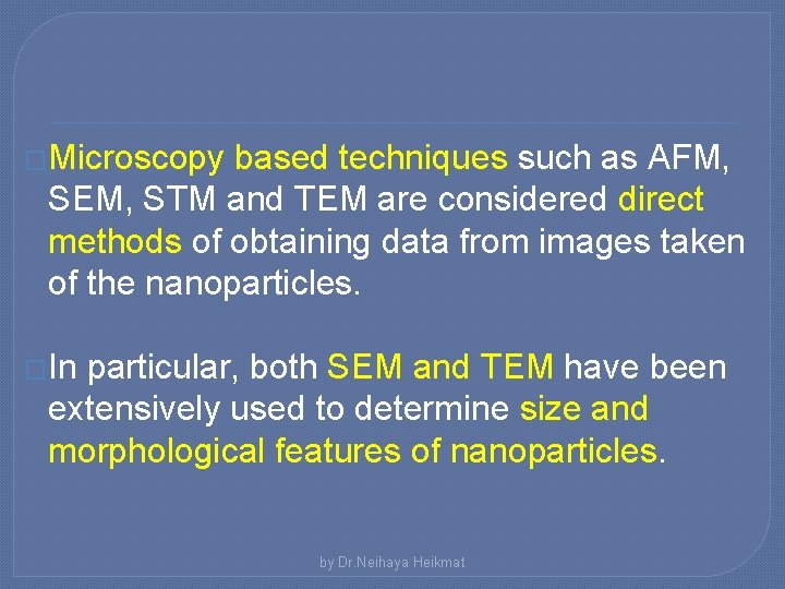 �Microscopy based techniques such as AFM, SEM, STM and TEM are considered direct methods
