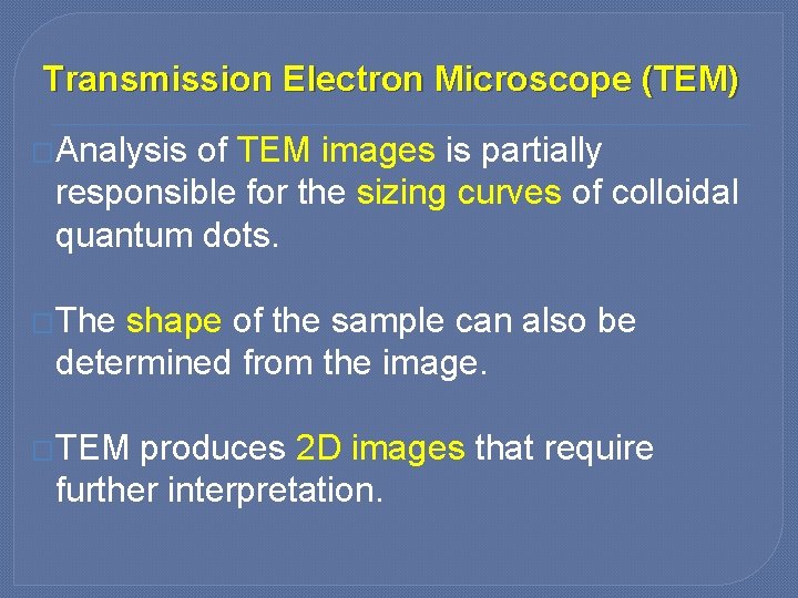 Transmission Electron Microscope (TEM) �Analysis of TEM images is partially responsible for the sizing
