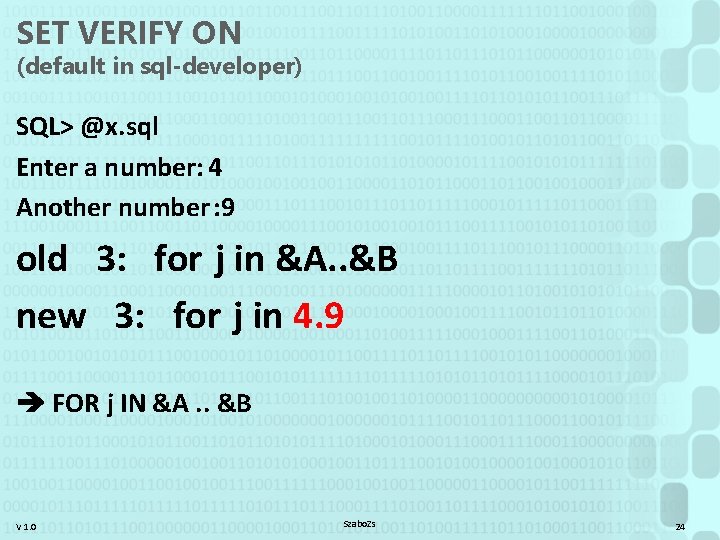 SET VERIFY ON (default in sql-developer) SQL> @x. sql Enter a number: 4 Another