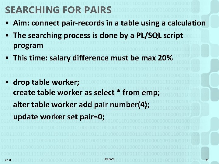 SEARCHING FOR PAIRS • Aim: connect pair-records in a table using a calculation •