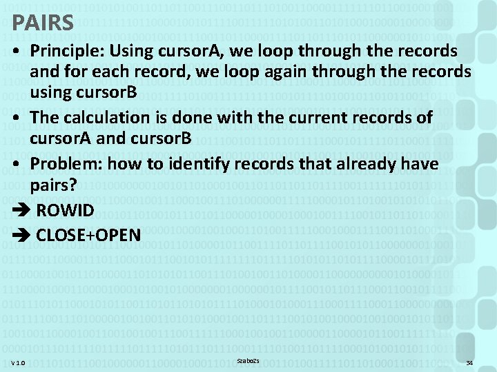 PAIRS • Principle: Using cursor. A, we loop through the records and for each