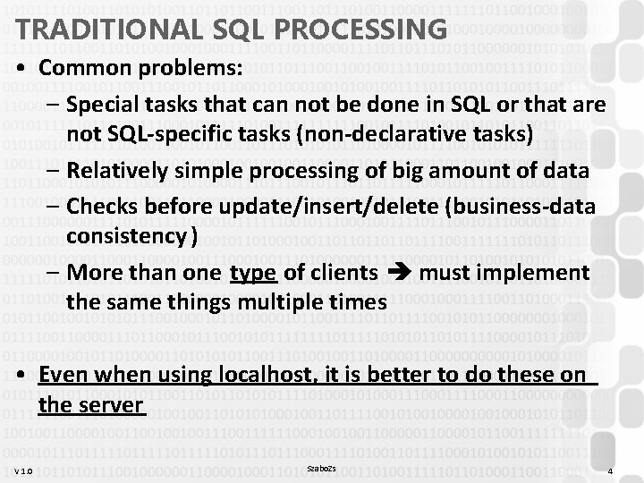 TRADITIONAL SQL PROCESSING • Common problems: – Special tasks that can not be done