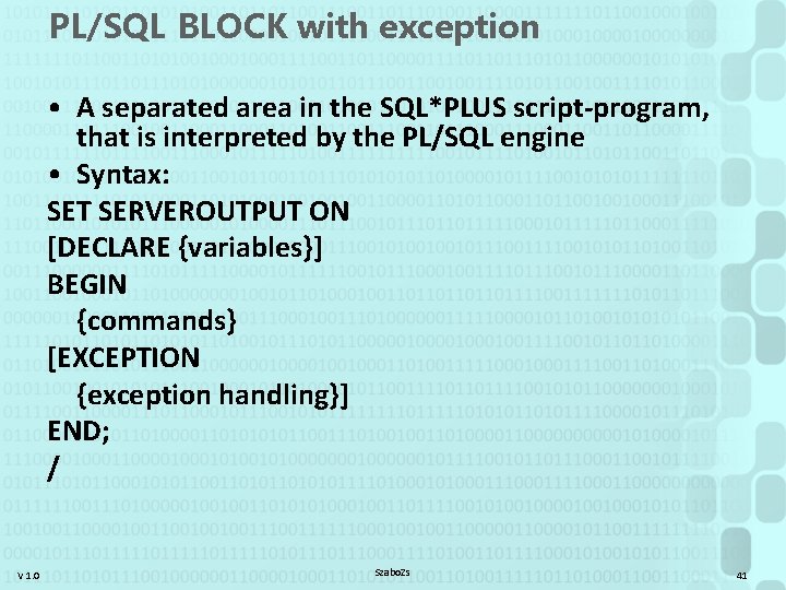 PL/SQL BLOCK with exception • A separated area in the SQL*PLUS script-program, that is