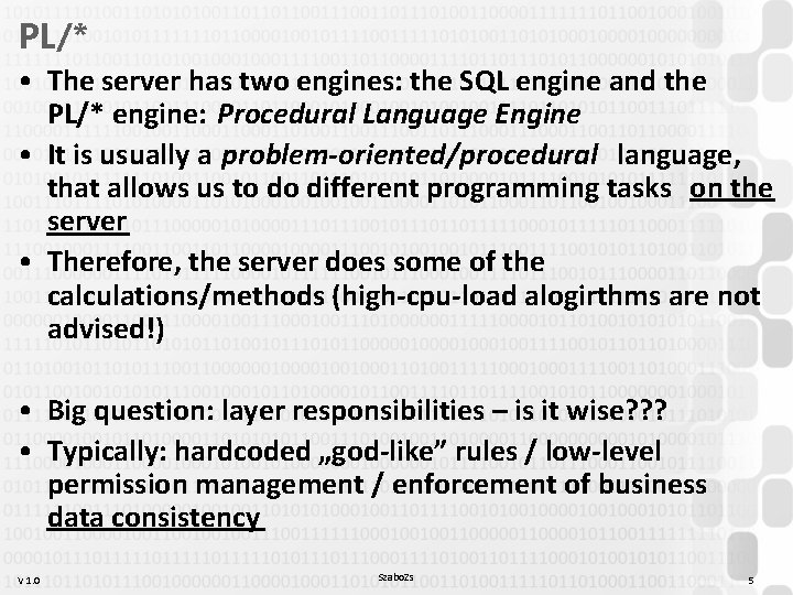 PL/* • The server has two engines: the SQL engine and the PL/* engine: