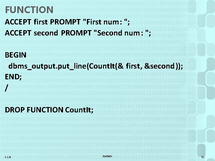 FUNCTION ACCEPT first PROMPT "First num: "; ACCEPT second PROMPT "Second num : ";