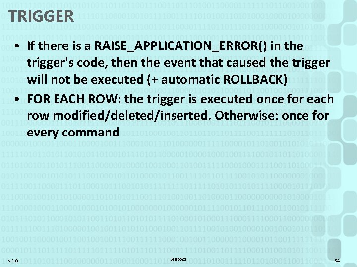 TRIGGER • If there is a RAISE_APPLICATION_ERROR() in the trigger's code, then the event