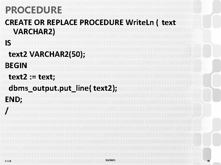 PROCEDURE CREATE OR REPLACE PROCEDURE Write. Ln ( text VARCHAR 2) IS text 2