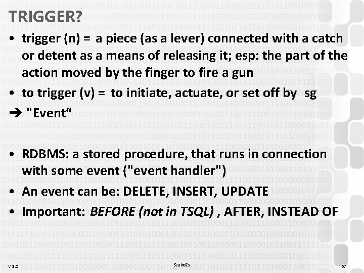 TRIGGER? • trigger (n) = a piece (as a lever) connected with a catch