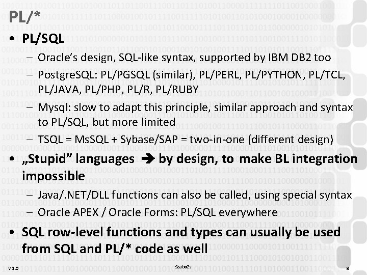 PL/* • PL/SQL – Oracle’s design, SQL-like syntax, supported by IBM DB 2 too