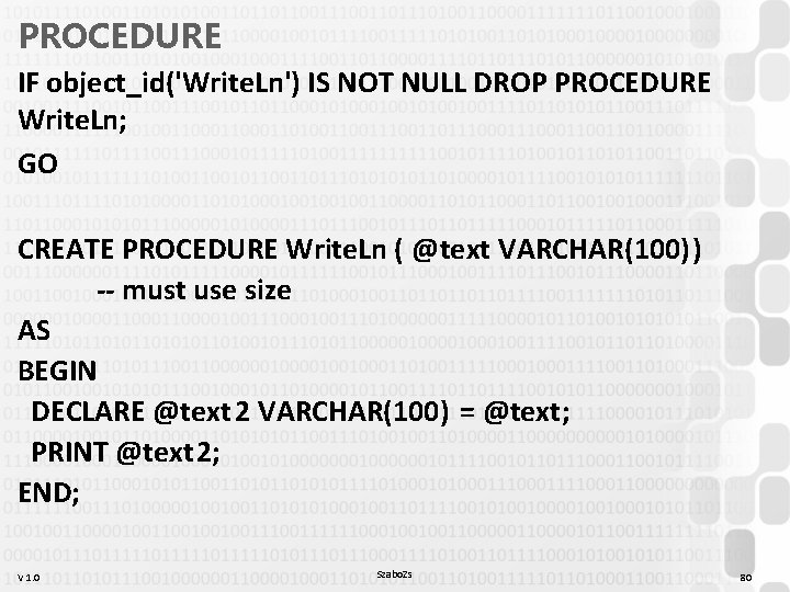 PROCEDURE IF object_id('Write. Ln') IS NOT NULL DROP PROCEDURE Write. Ln; GO CREATE PROCEDURE