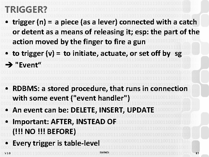 TRIGGER? • trigger (n) = a piece (as a lever) connected with a catch