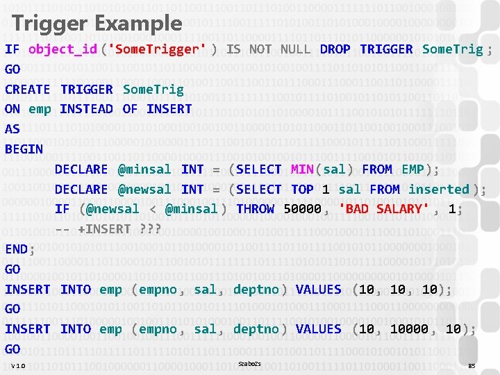 Trigger Example IF object_id ('Some. Trigger' ) IS NOT NULL DROP TRIGGER Some. Trig