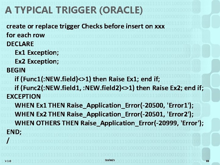 A TYPICAL TRIGGER (ORACLE) create or replace trigger Checks before insert on xxx for