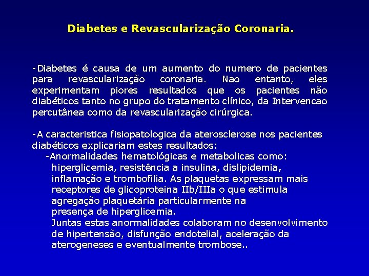 Diabetes e Revascularização Coronaria. -Diabetes é causa de um aumento do numero de pacientes