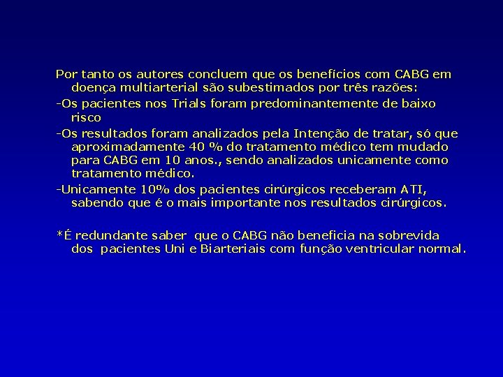 Por tanto os autores concluem que os benefícios com CABG em doença multiarterial são