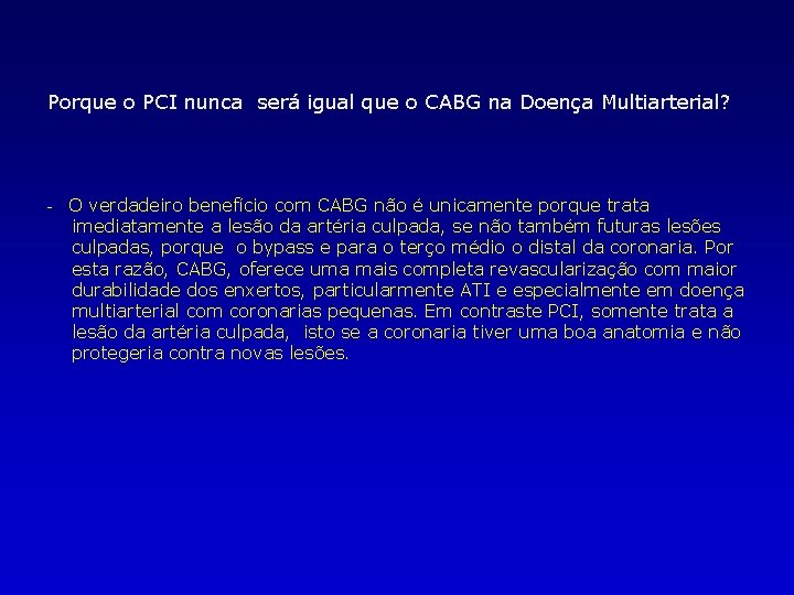 Porque o PCI nunca será igual que o CABG na Doença Multiarterial? - O