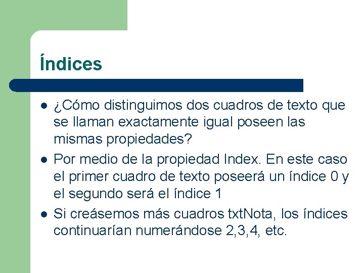 Índices l l l ¿Cómo distinguimos dos cuadros de texto que se llaman exactamente