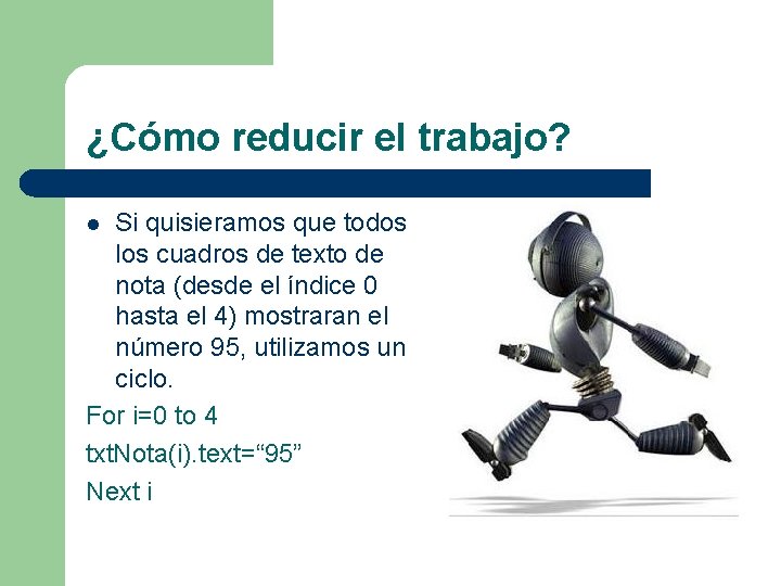 ¿Cómo reducir el trabajo? Si quisieramos que todos los cuadros de texto de nota