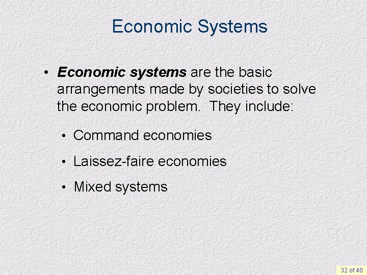 Economic Systems • Economic systems are the basic arrangements made by societies to solve