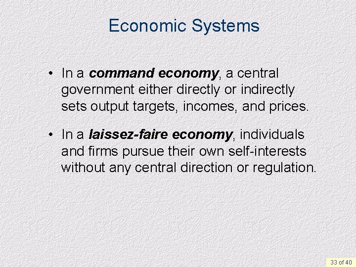 Economic Systems • In a command economy, a central government either directly or indirectly