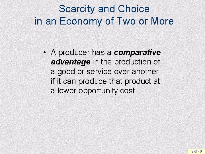 Scarcity and Choice in an Economy of Two or More • A producer has