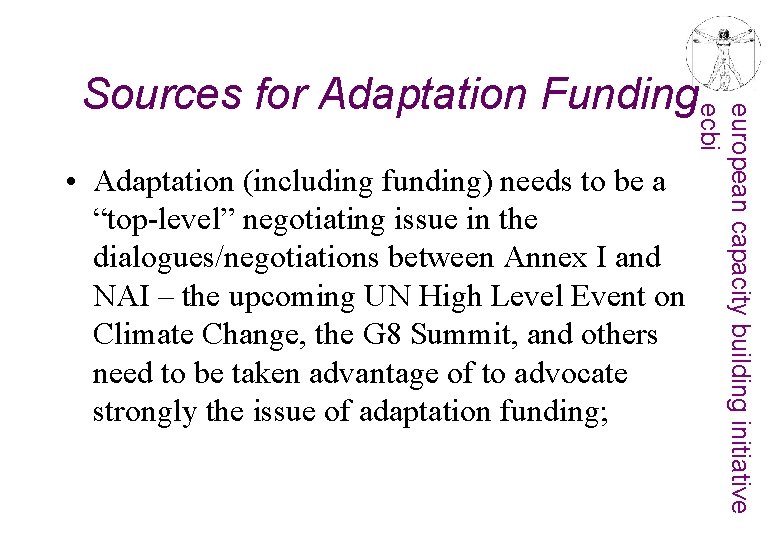  • Adaptation (including funding) needs to be a “top-level” negotiating issue in the