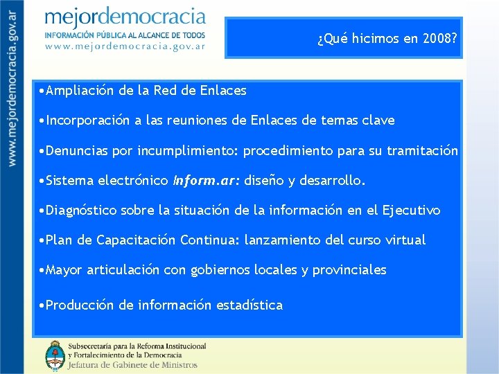 ¿Qué hicimos en 2008? • Ampliación de la Red de Enlaces • Incorporación a