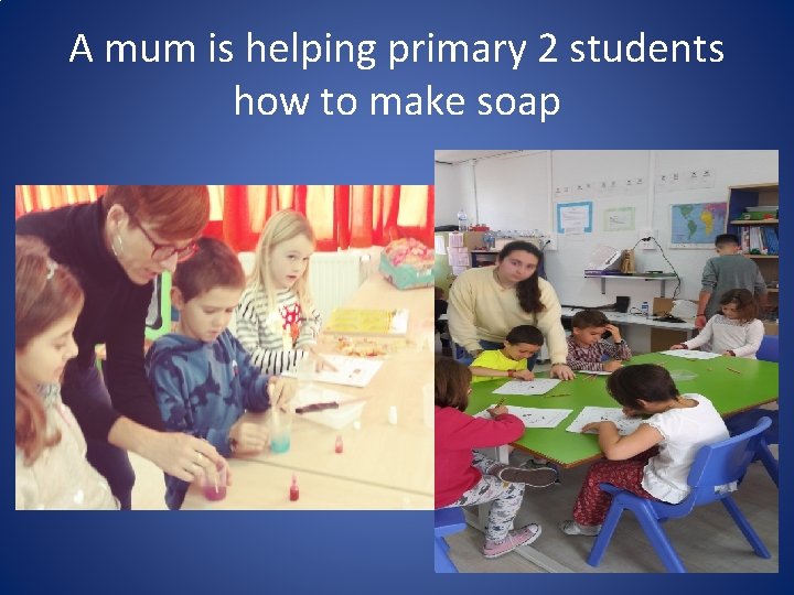 A mum is helping primary 2 students how to make soap 