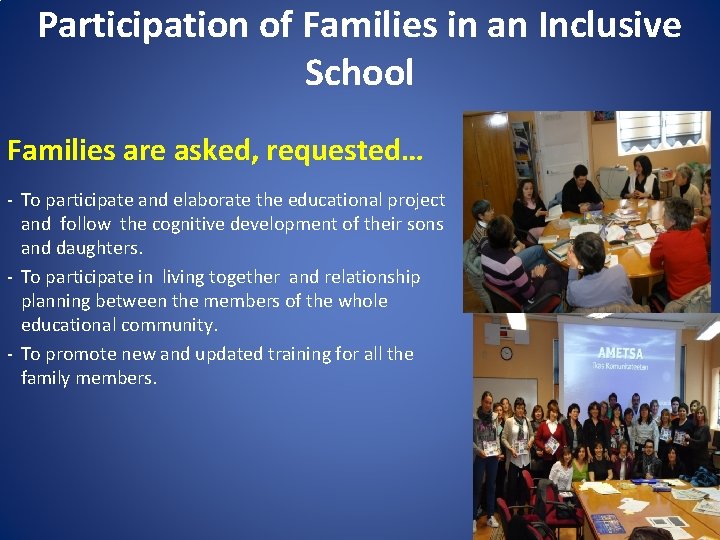 Participation of Families in an Inclusive School Families are asked, requested… - To participate