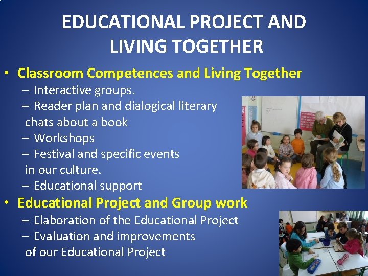 EDUCATIONAL PROJECT AND LIVING TOGETHER • Classroom Competences and Living Together – Interactive groups.