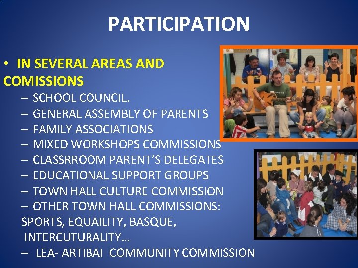 PARTICIPATION • IN SEVERAL AREAS AND COMISSIONS – SCHOOL COUNCIL. – GENERAL ASSEMBLY OF