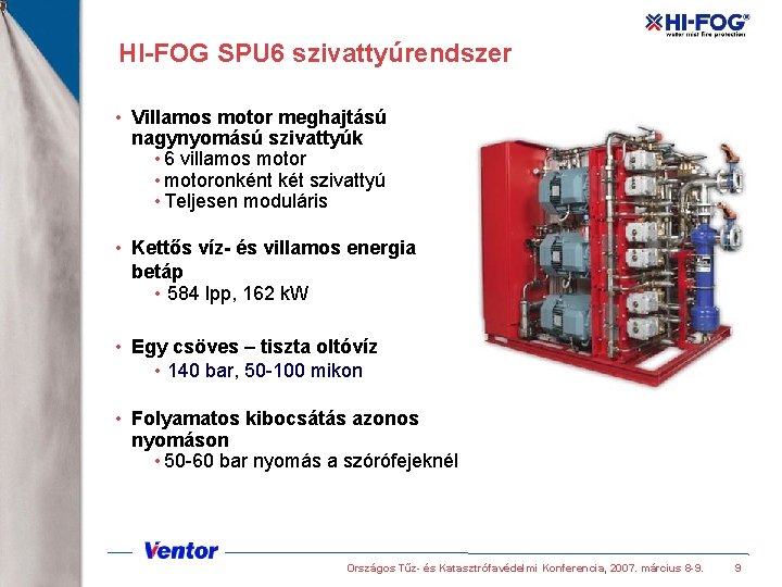 HI-FOG SPU 6 szivattyúrendszer • Villamos motor meghajtású nagynyomású szivattyúk • 6 villamos motor
