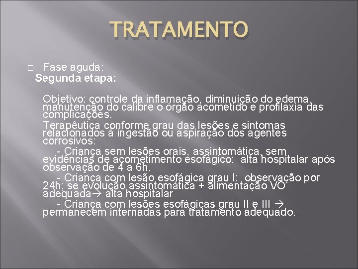 TRATAMENTO � Fase aguda: Segunda etapa: Objetivo: controle da inflamação, diminuição do edema, manutenção