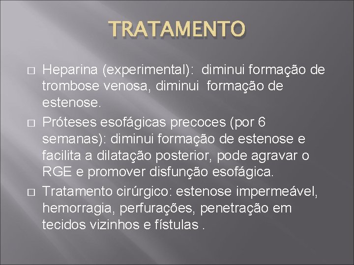 TRATAMENTO � � � Heparina (experimental): diminui formação de trombose venosa, diminui formação de