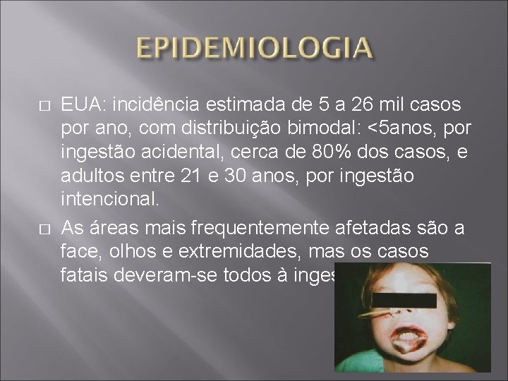 � � EUA: incidência estimada de 5 a 26 mil casos por ano, com