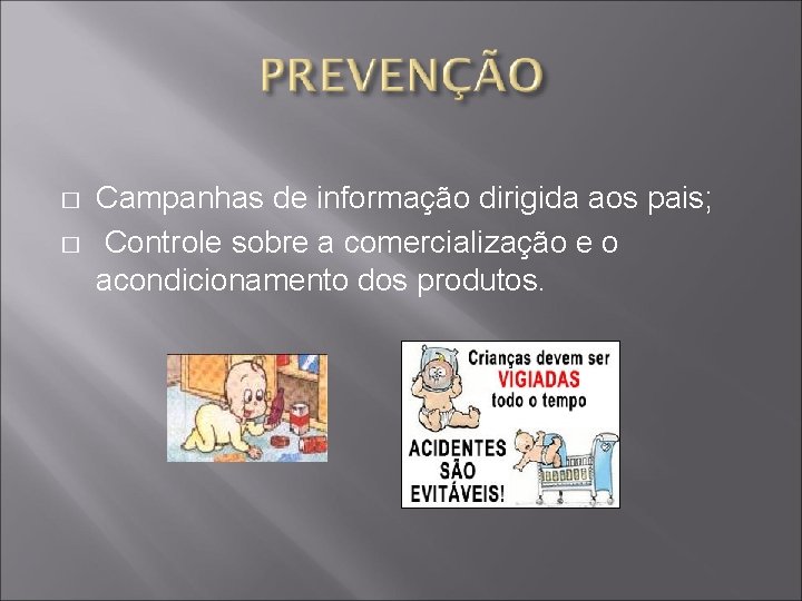 � � Campanhas de informação dirigida aos pais; Controle sobre a comercialização e o