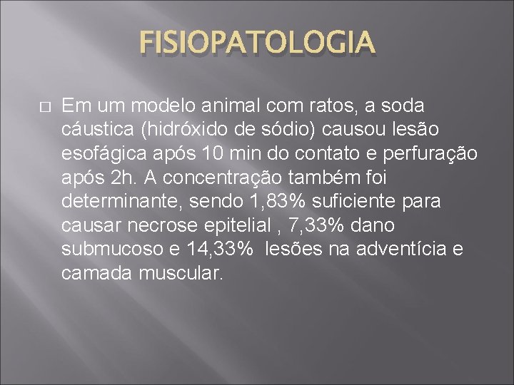 FISIOPATOLOGIA � Em um modelo animal com ratos, a soda cáustica (hidróxido de sódio)