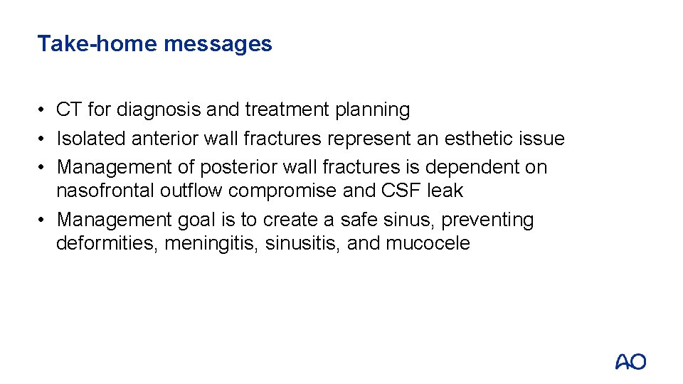 Take-home messages • CT for diagnosis and treatment planning • Isolated anterior wall fractures