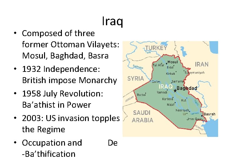 Iraq • Composed of three former Ottoman Vilayets: Mosul, Baghdad, Basra • 1932 Independence: