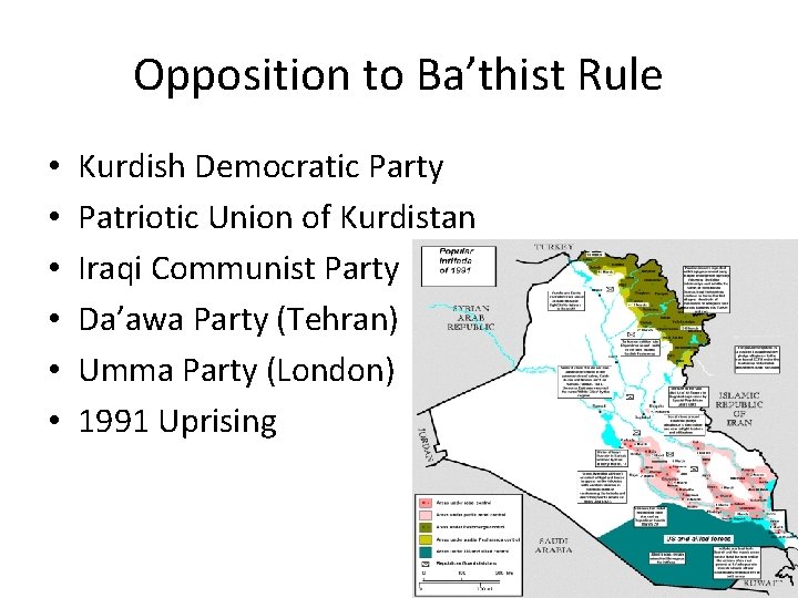 Opposition to Ba’thist Rule • • • Kurdish Democratic Party Patriotic Union of Kurdistan