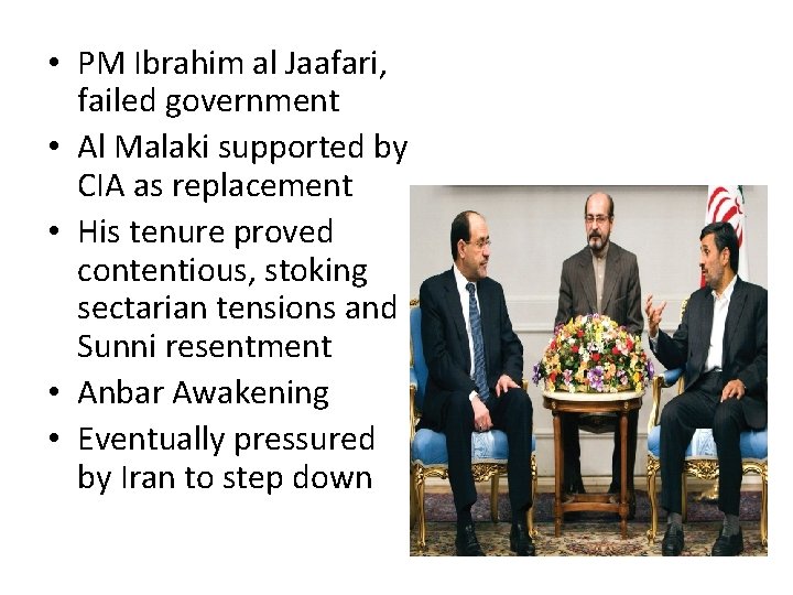  • PM Ibrahim al Jaafari, failed government • Al Malaki supported by CIA