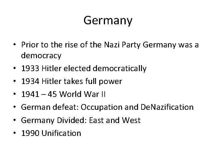 Germany • Prior to the rise of the Nazi Party Germany was a democracy