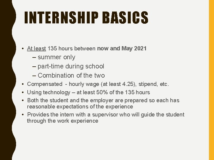 INTERNSHIP BASICS • At least 135 hours between now and May 2021 – summer