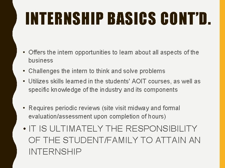 INTERNSHIP BASICS CONT’D. • Offers the intern opportunities to learn about all aspects of