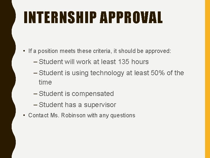 INTERNSHIP APPROVAL • If a position meets these criteria, it should be approved: –