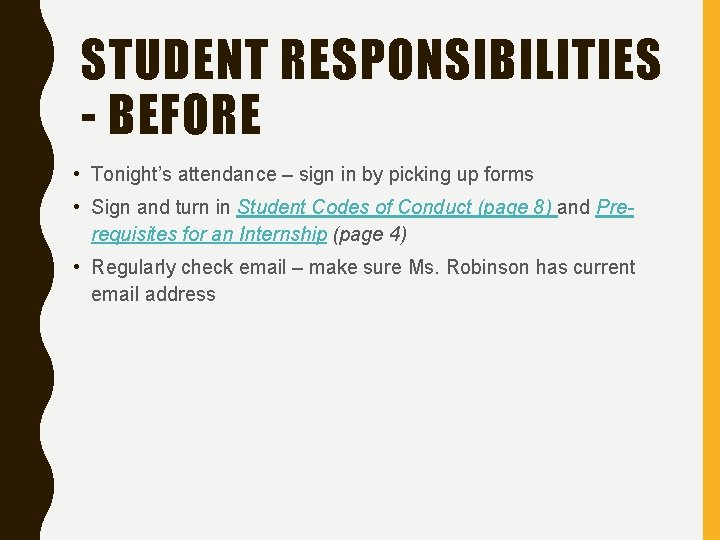 STUDENT RESPONSIBILITIES - BEFORE • Tonight’s attendance – sign in by picking up forms