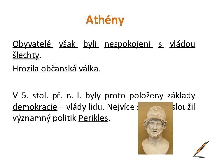 Athény Obyvatelé však byli nespokojeni s vládou šlechty. Hrozila občanská válka. V 5. stol.