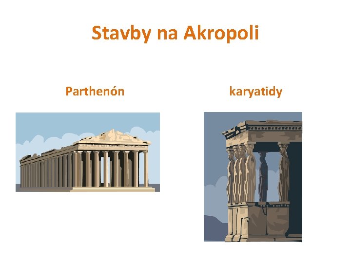 Stavby na Akropoli Parthenón karyatidy 